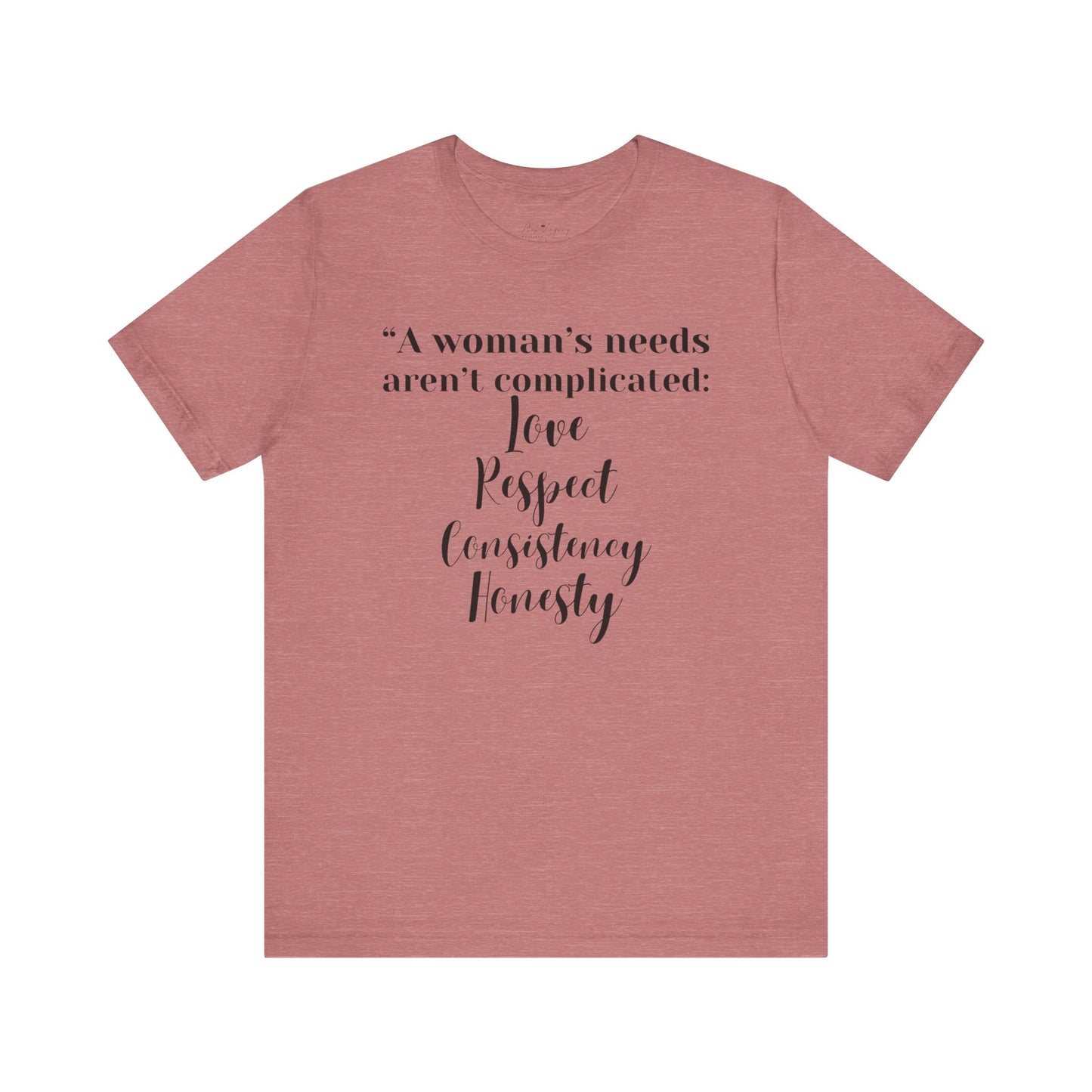 A Woman's Needs Aren't Complicated Tee