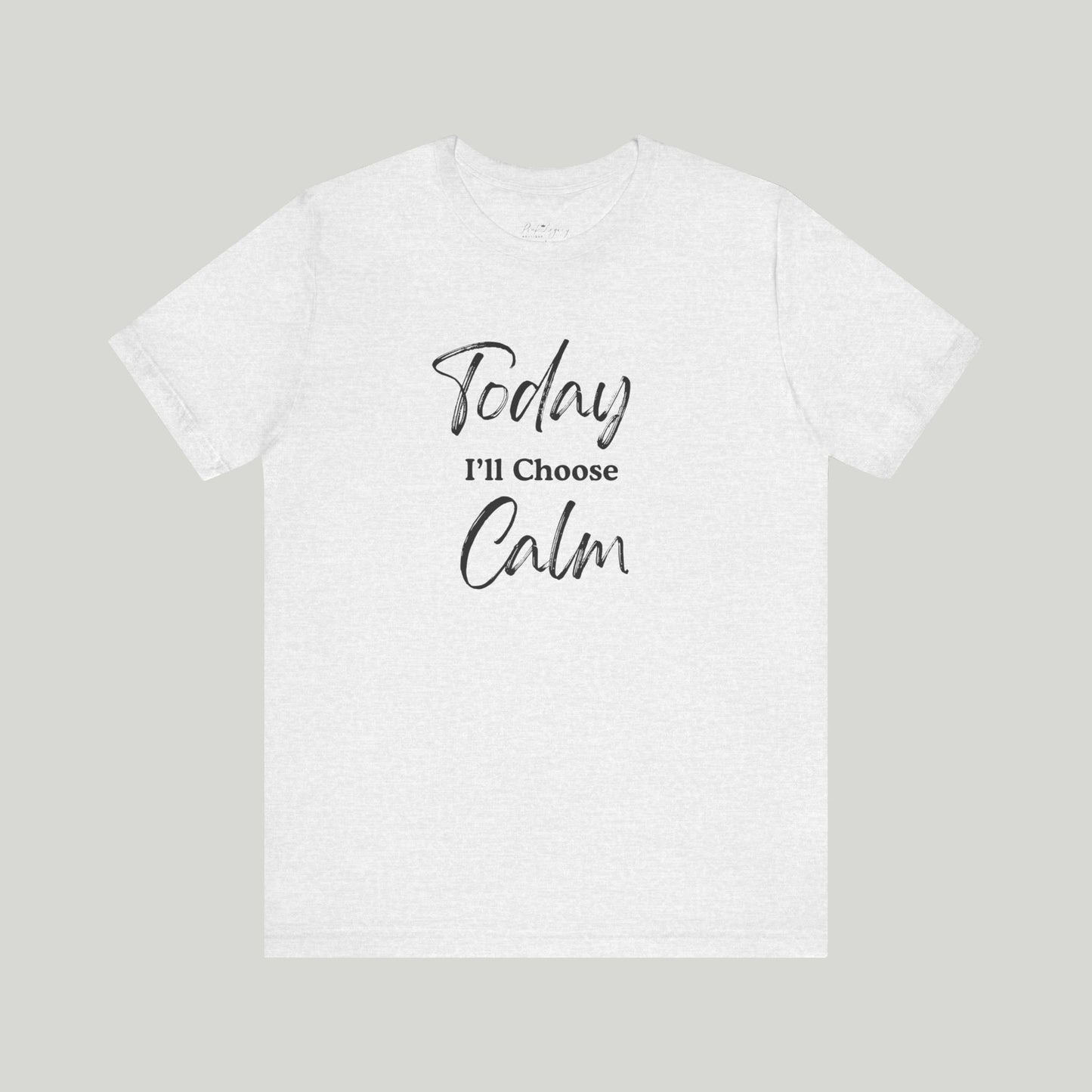 Today I'll Choose Calm Tee
