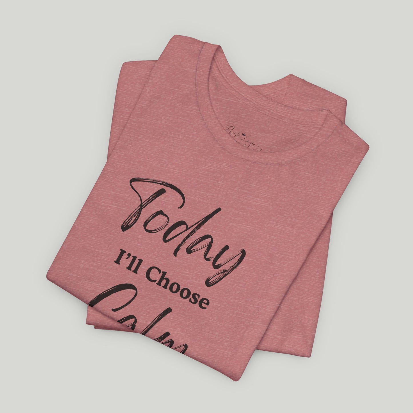 Today I'll Choose Calm Tee
