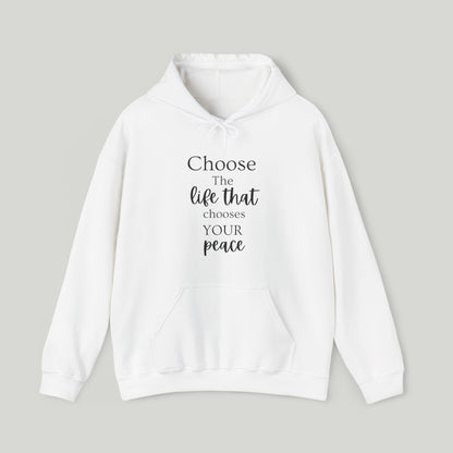 Choose The Life That chooses Your Peace Hoodie