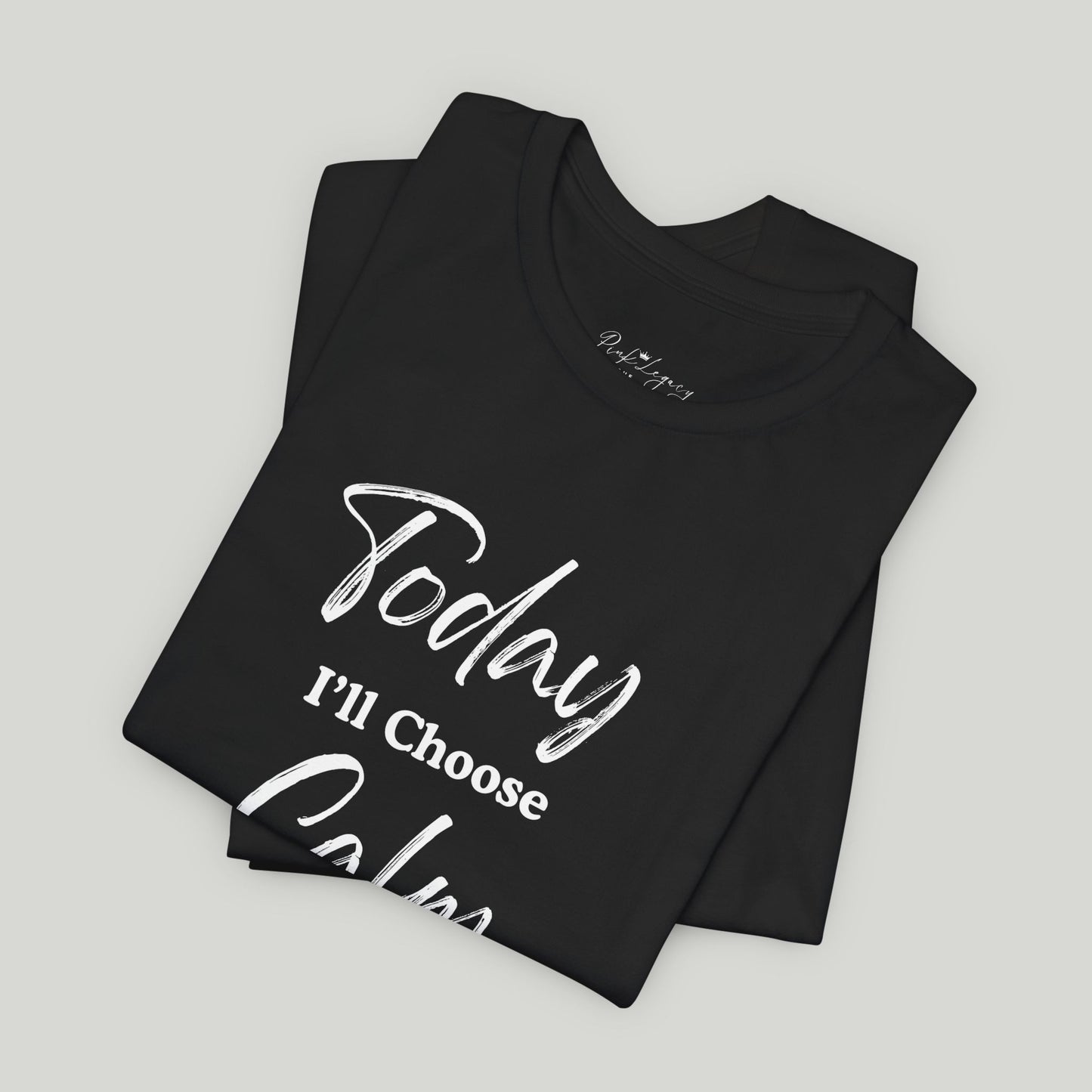Today I'll Choose Calm Tee
