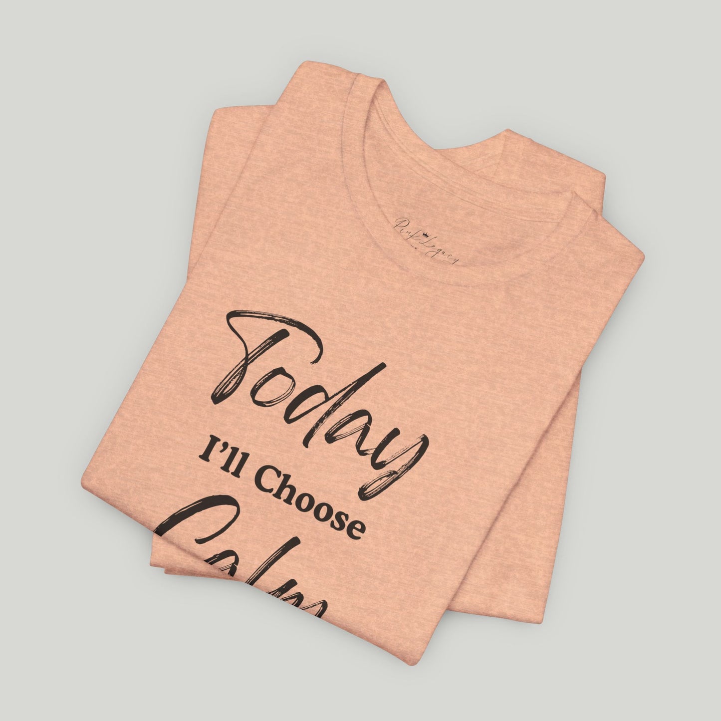 Today I'll Choose Calm Tee