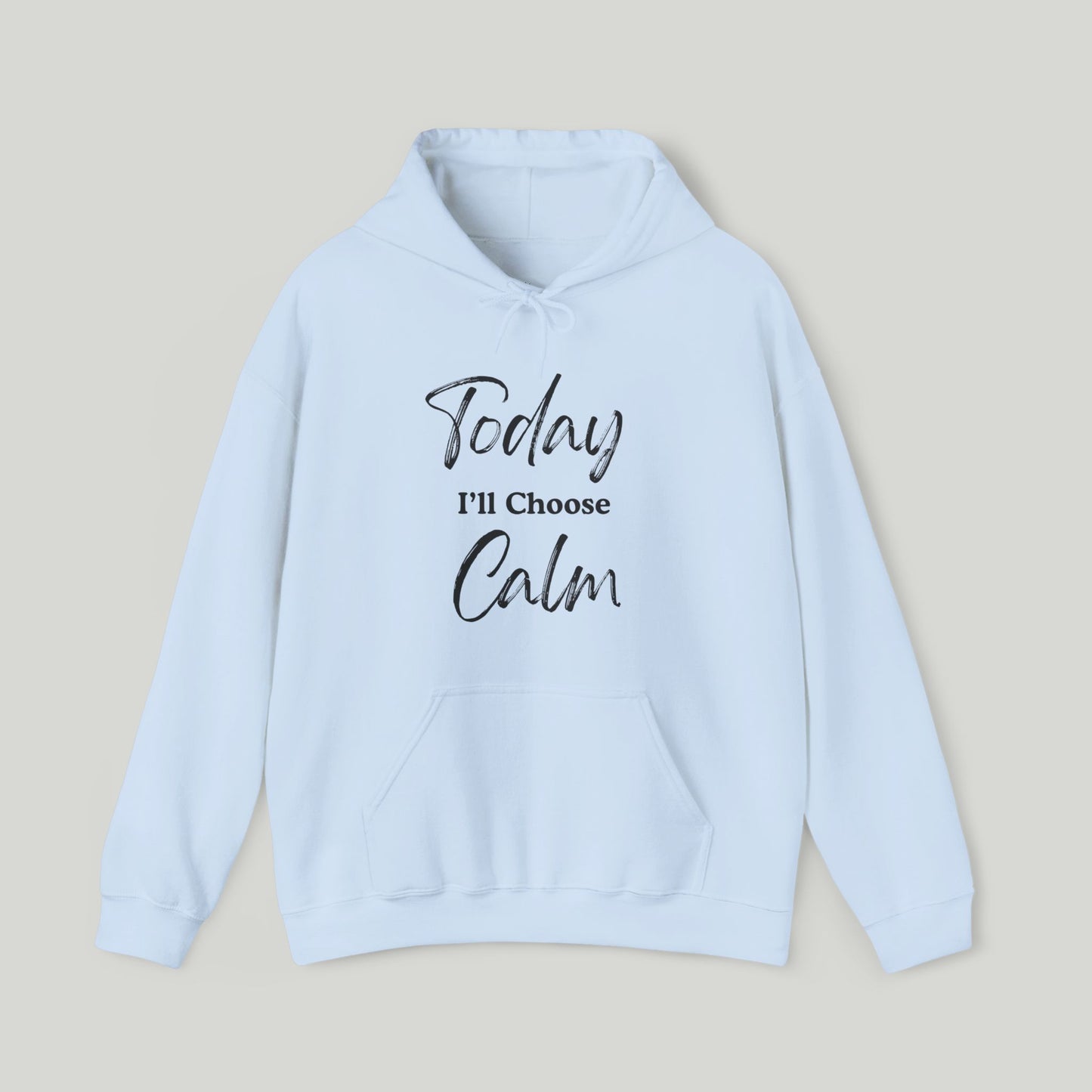 Today I'll Choose Calm Hoodie