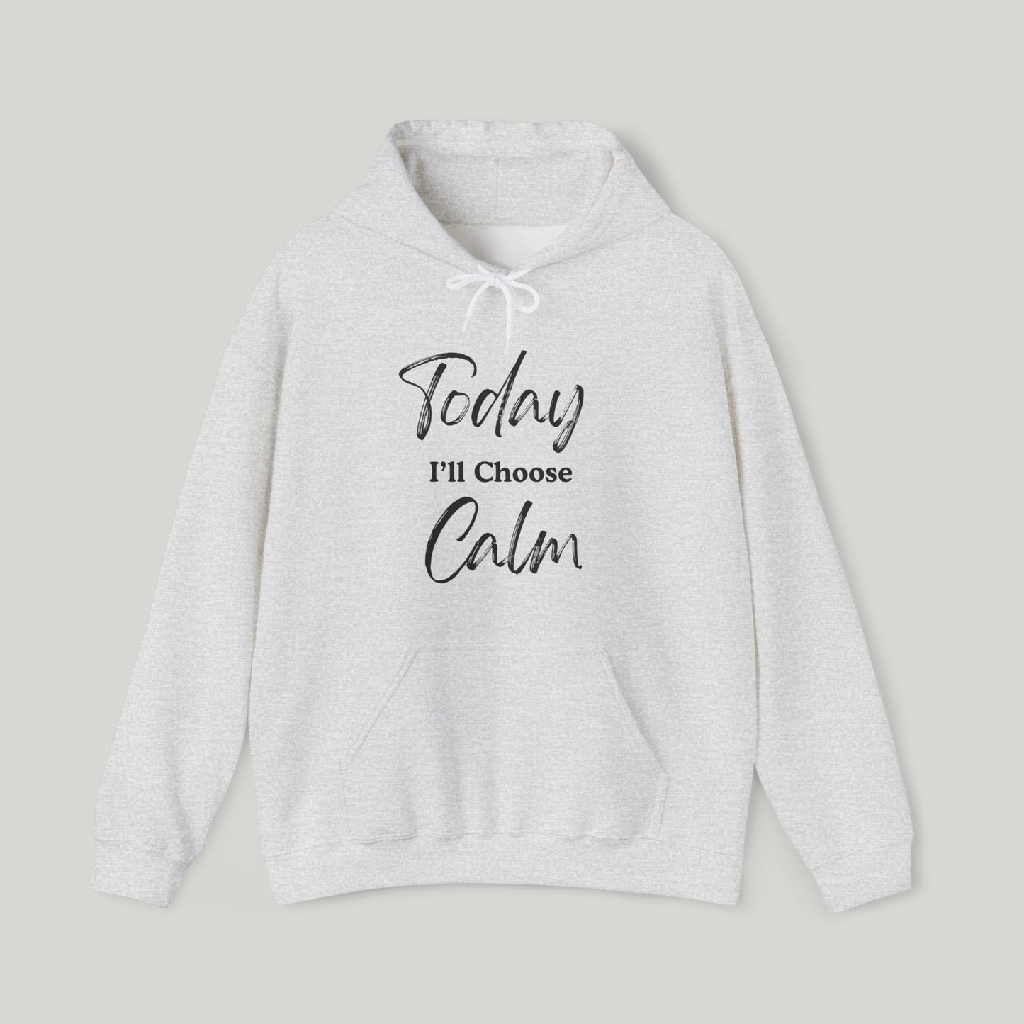 Today I'll Choose Calm Hoodie