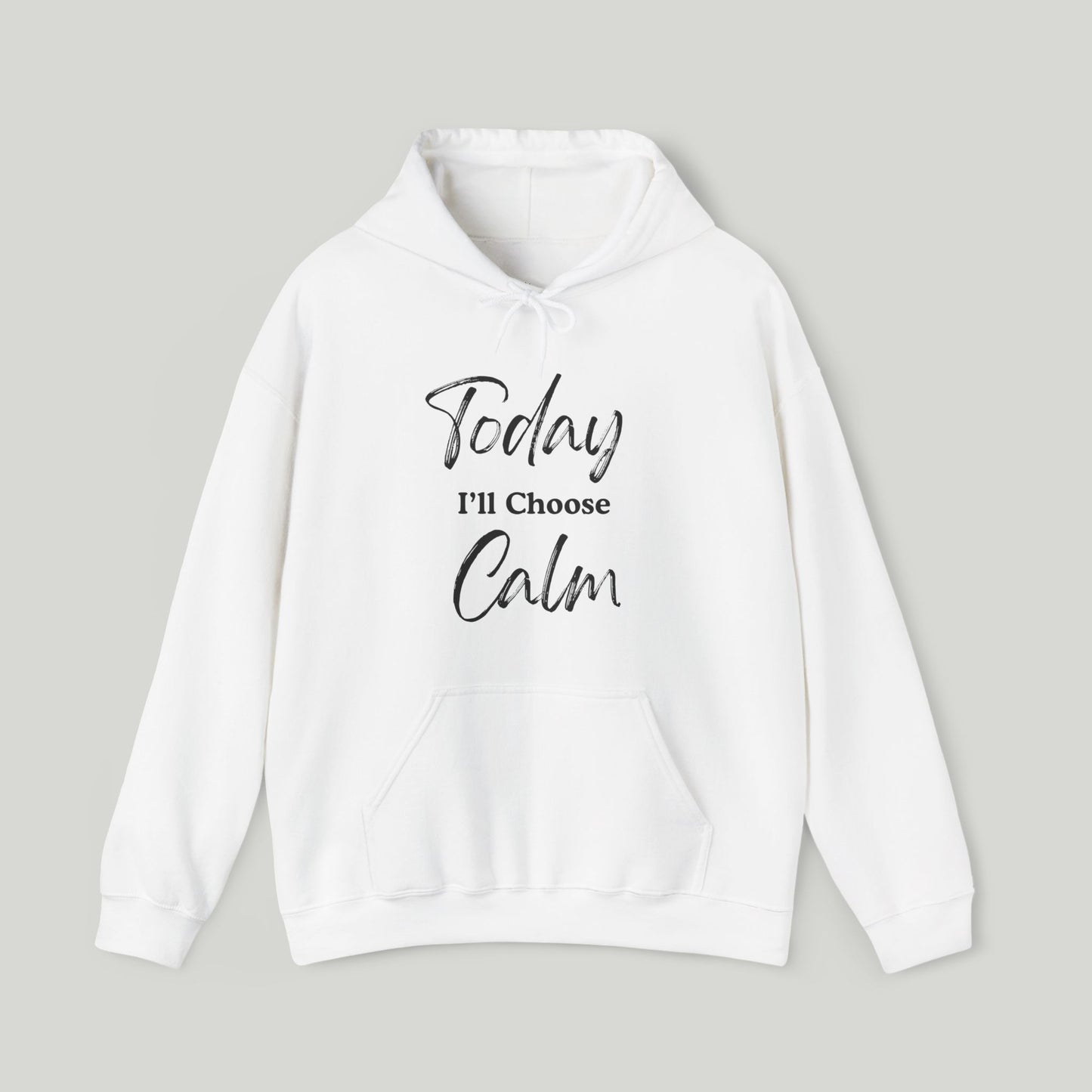Today I'll Choose Calm Hoodie
