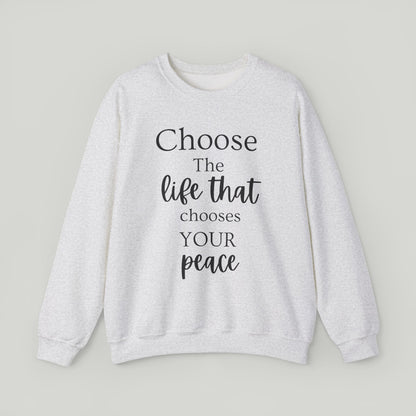 Choose The Life That Chooses Your Peace Crewneck
