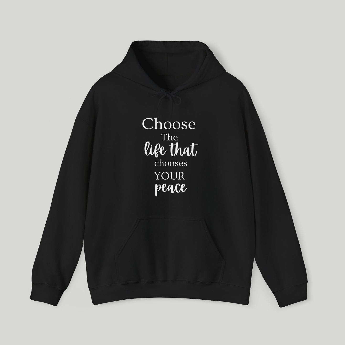 Choose The Life That chooses Your Peace Hoodie