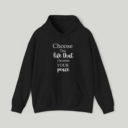 Choose The Life That chooses Your Peace Hoodie