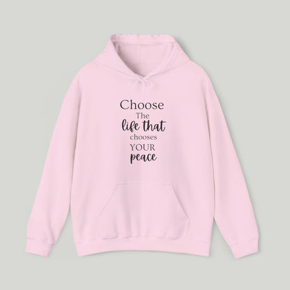 Choose The Life That chooses Your Peace Hoodie