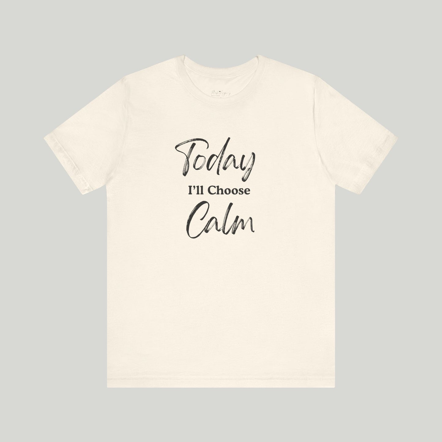 Today I'll Choose Calm Tee