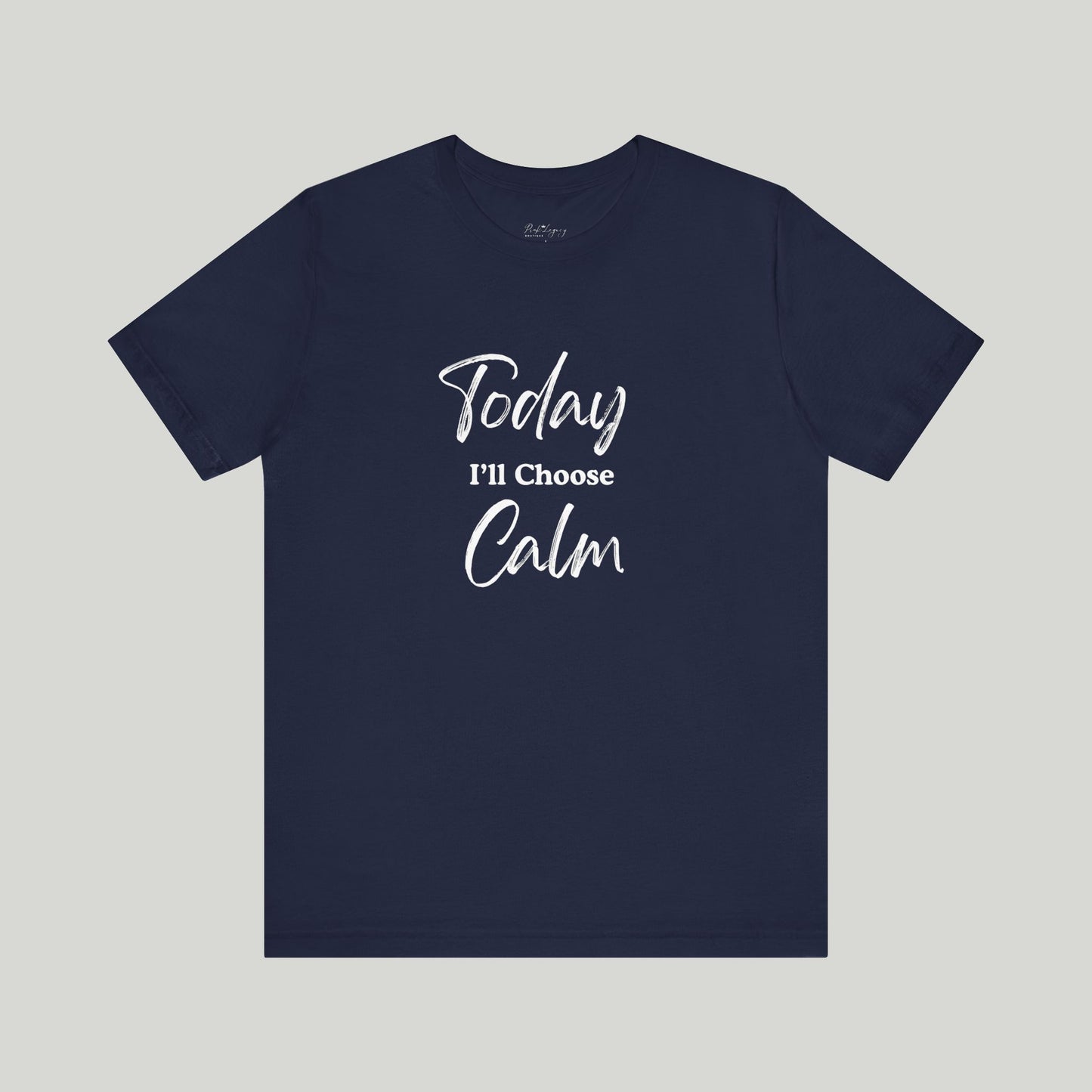 Today I'll Choose Calm Tee