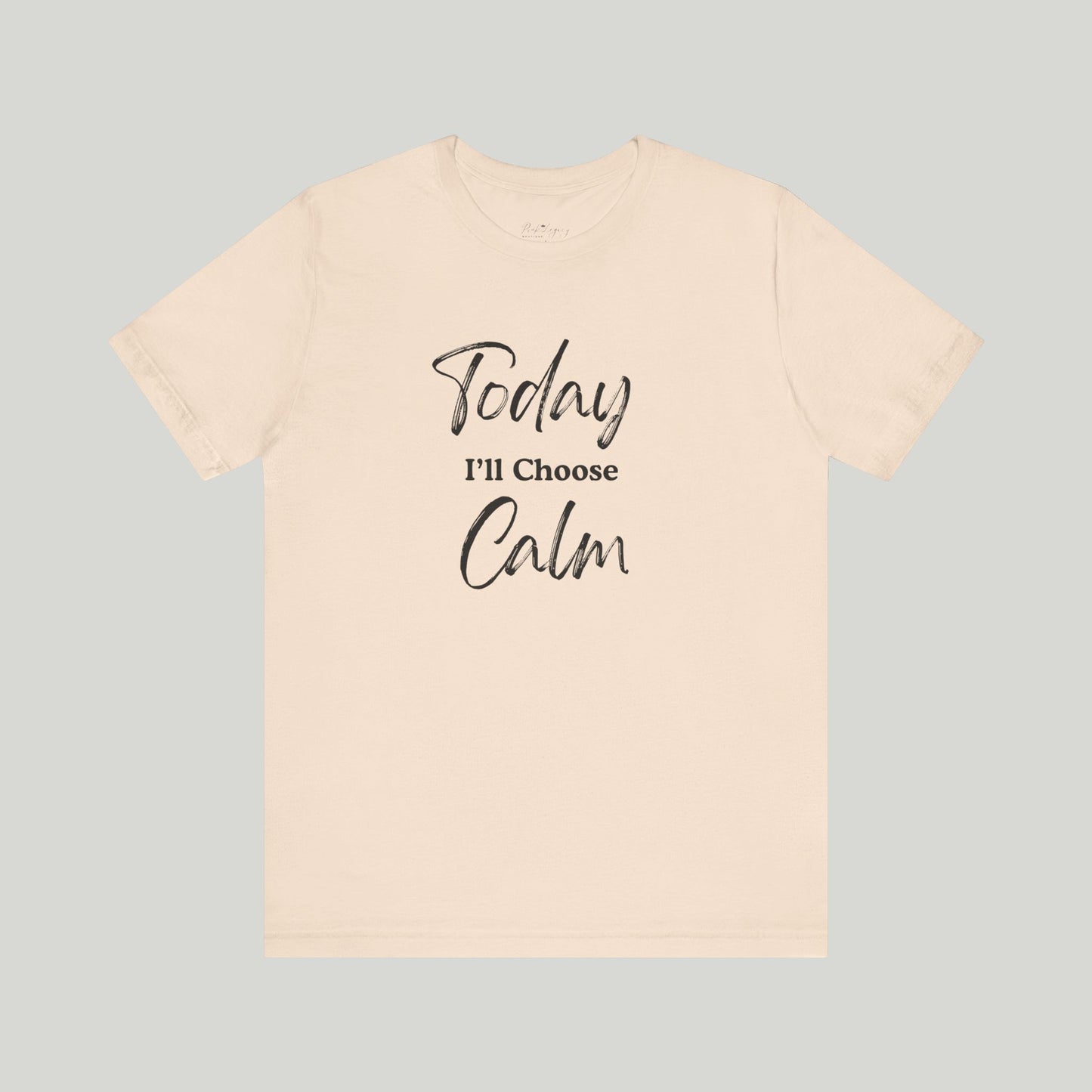 Today I'll Choose Calm Tee