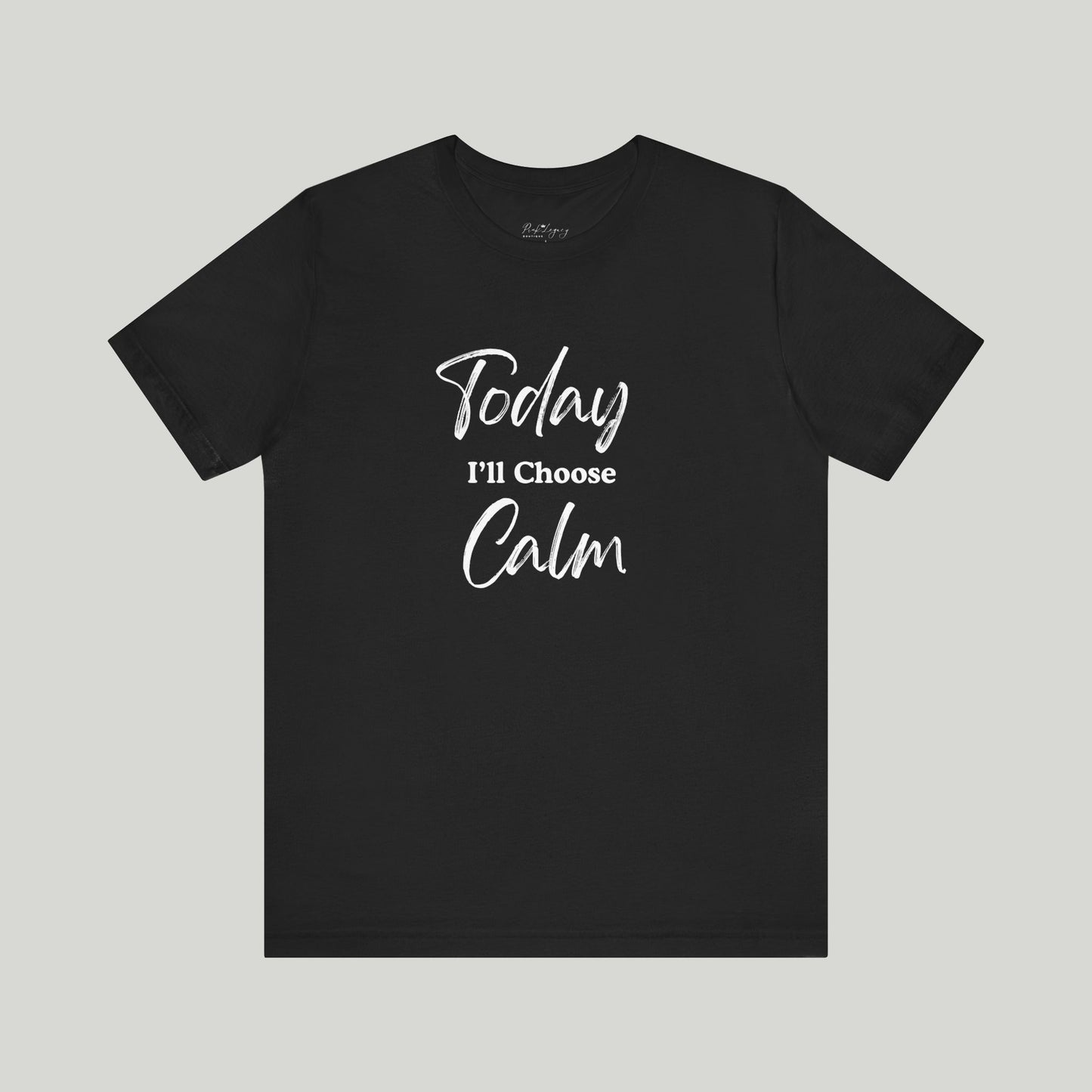 Today I'll Choose Calm Tee