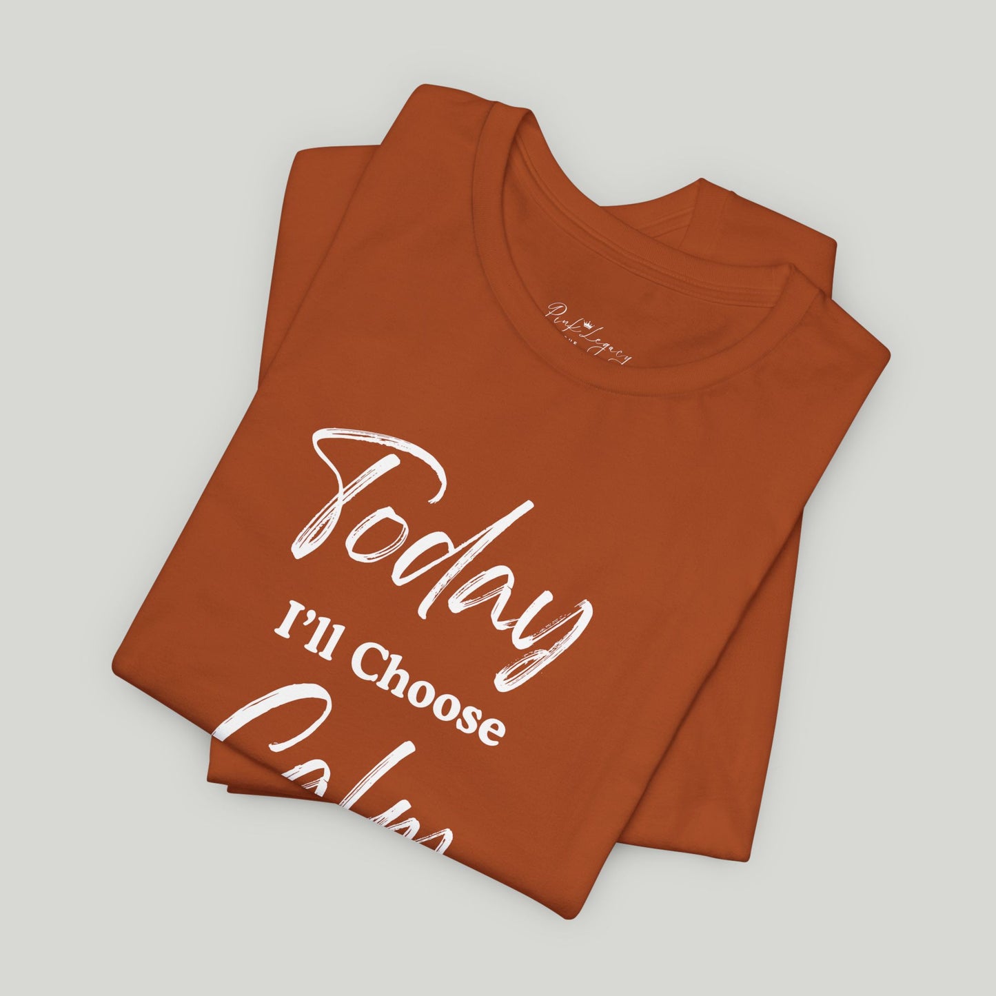 Today I'll Choose Calm Tee