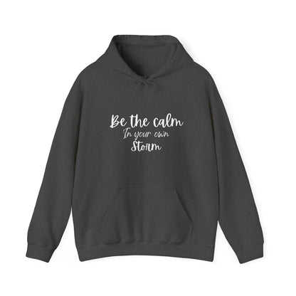 Be The Calm In Your Own Storm Hoodie