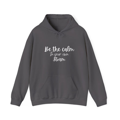 Be The Calm In Your Own Storm Hoodie