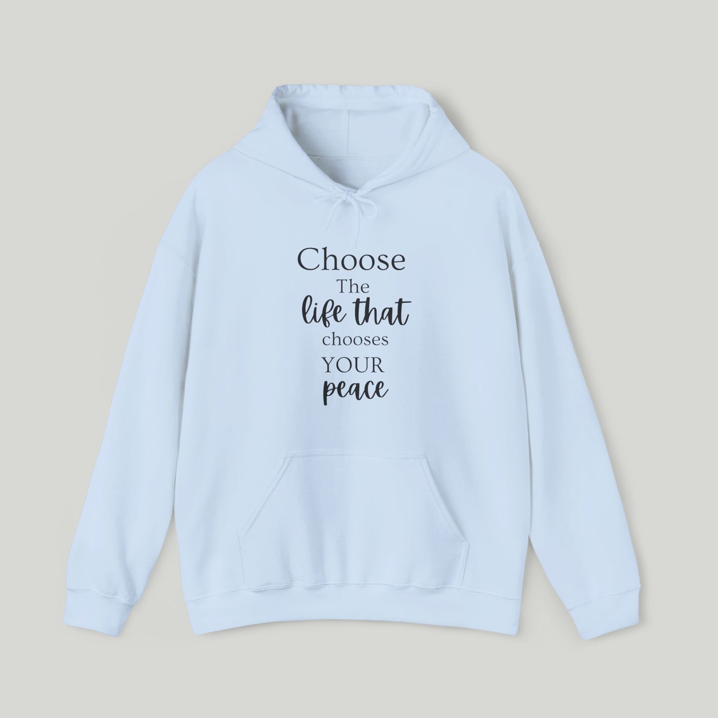Choose The Life That chooses Your Peace Hoodie