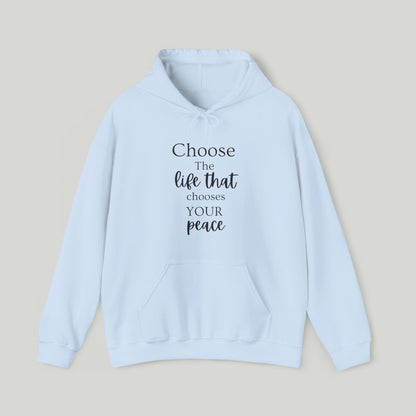 Choose The Life That chooses Your Peace Hoodie
