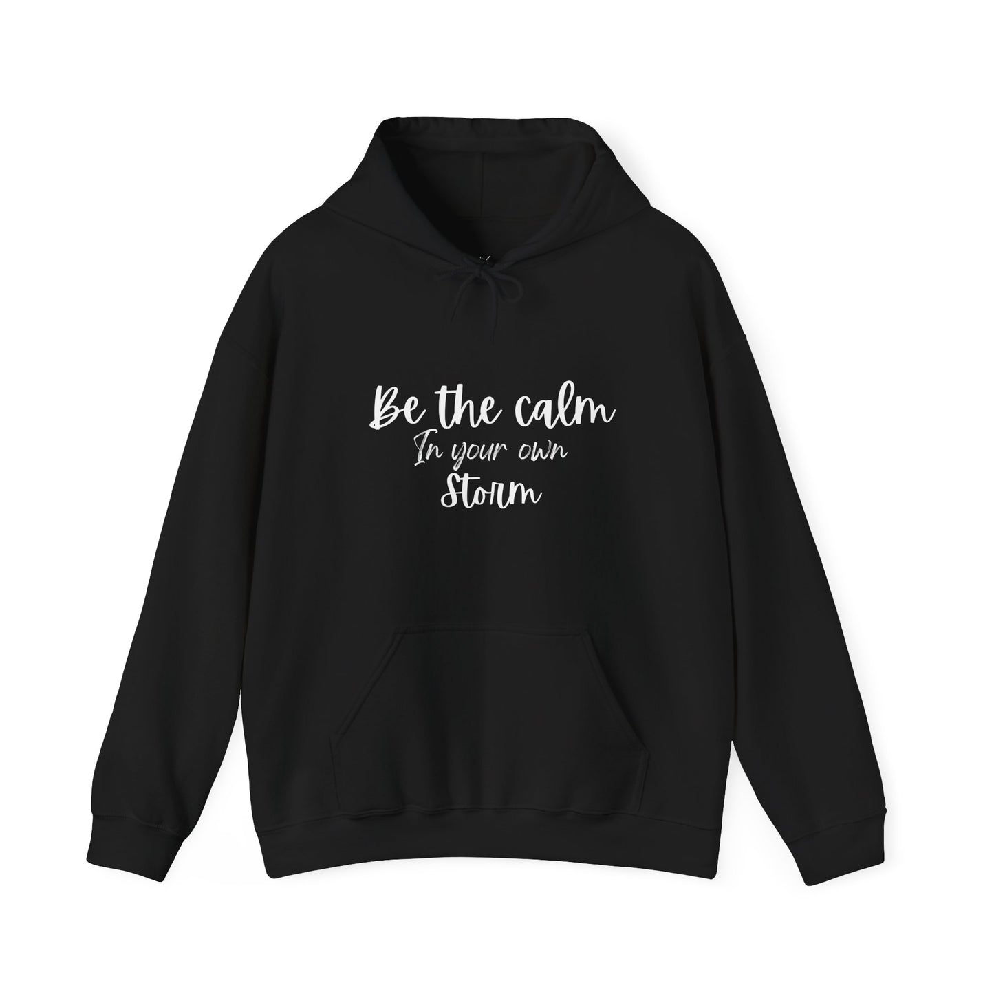 Be The Calm In Your Own Storm Hoodie