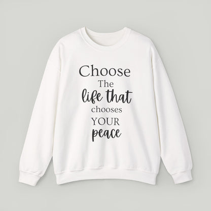 Choose The Life That Chooses Your Peace Crewneck