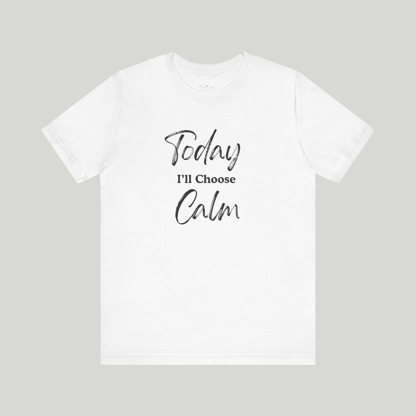 Today I'll Choose Calm Tee