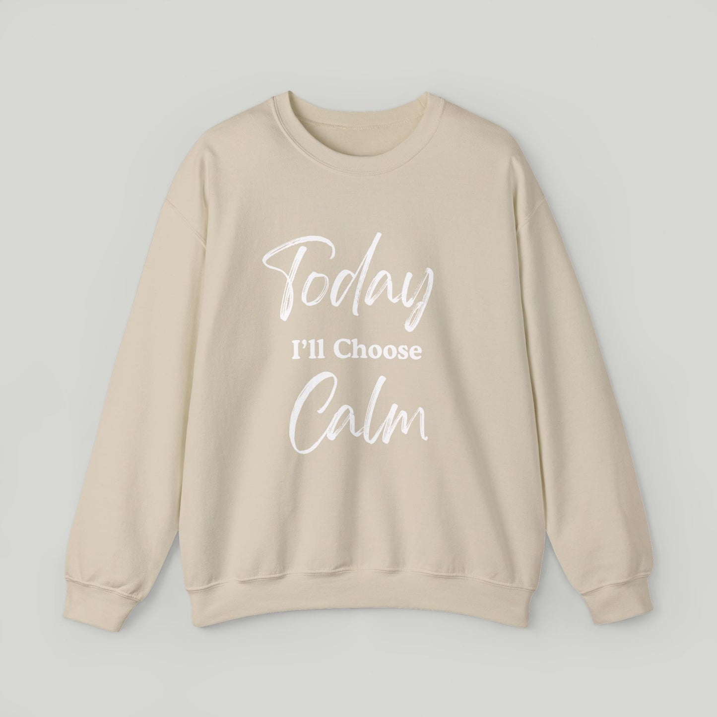 Today I'll Choose Calm Crewneck