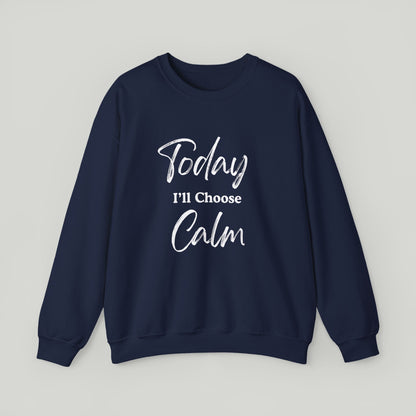 Today I'll Choose Calm Crewneck