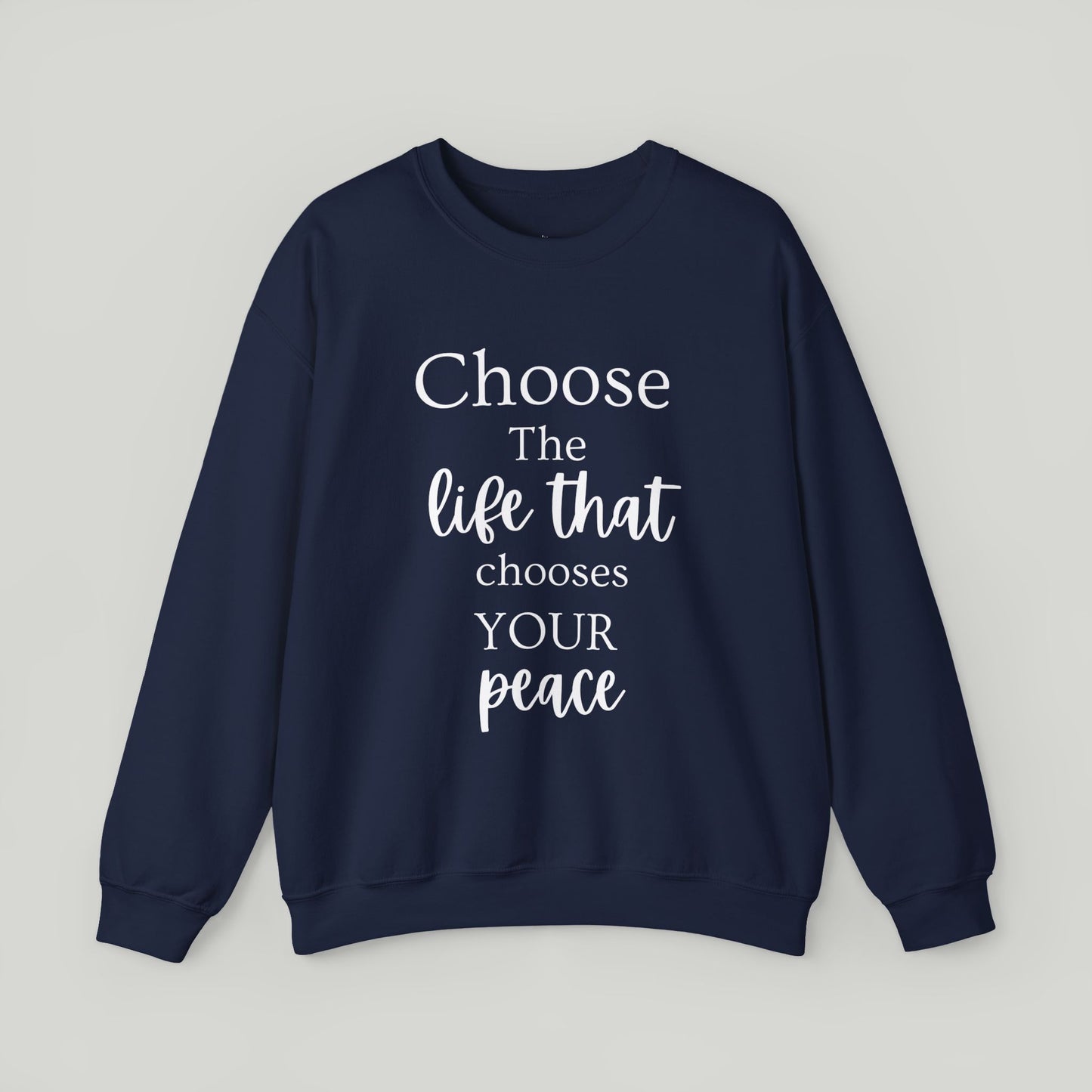 Choose The Life That Chooses Your Peace Crewneck