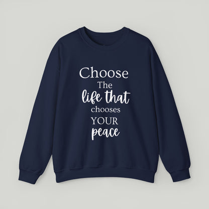 Choose The Life That Chooses Your Peace Crewneck