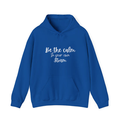 Be The Calm In Your Own Storm Hoodie