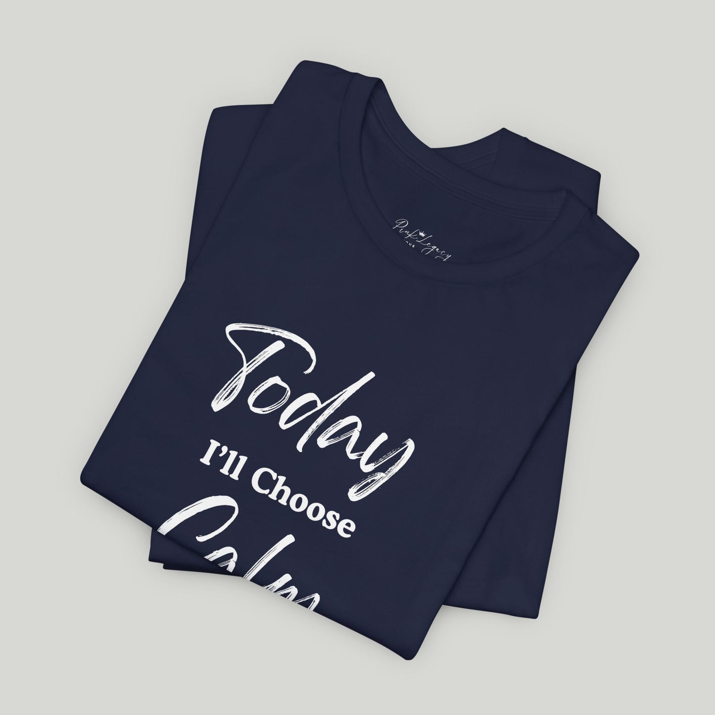 Today I'll Choose Calm Tee