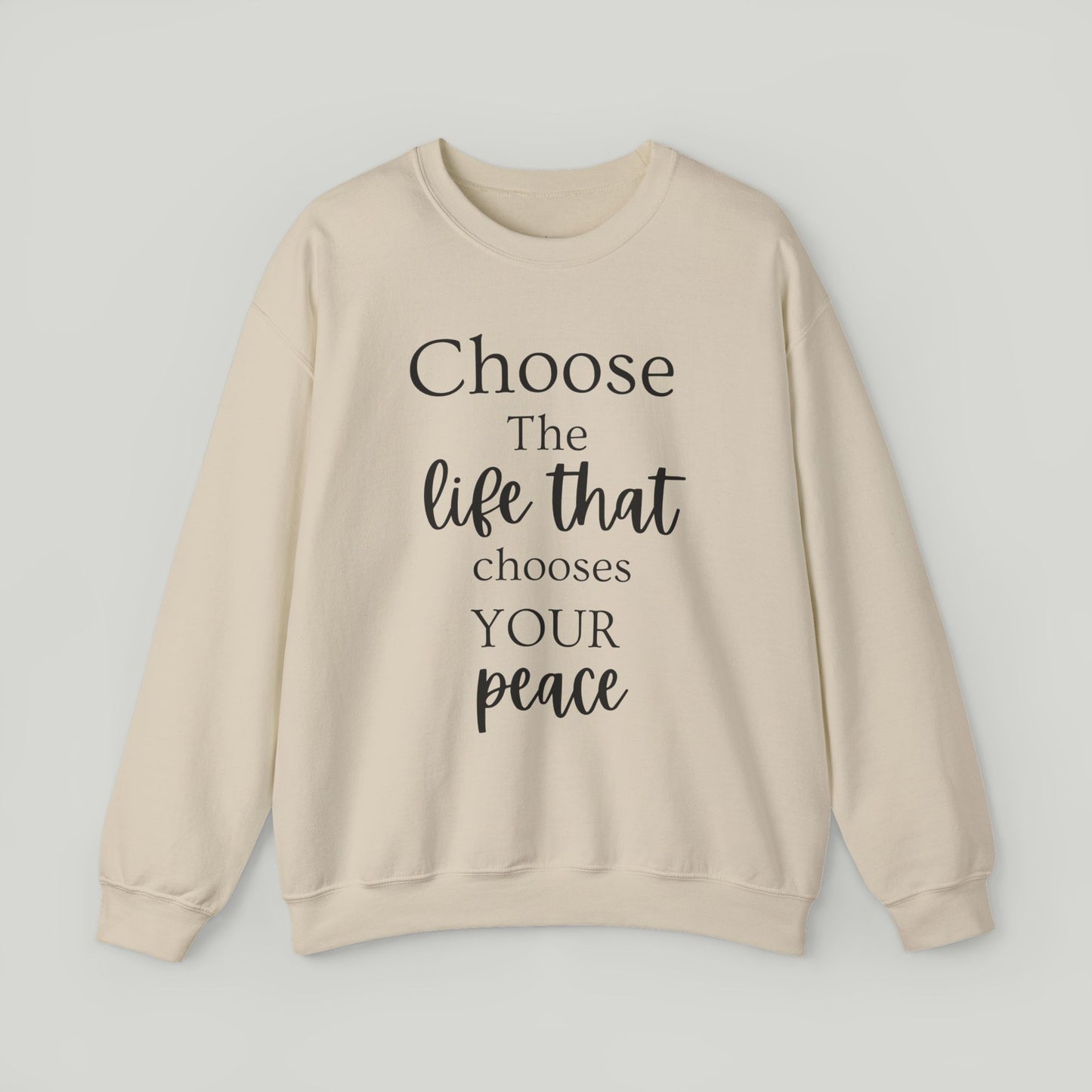 Choose The Life That Chooses Your Peace Crewneck