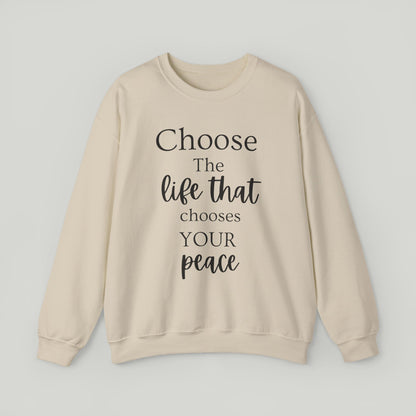 Choose The Life That Chooses Your Peace Crewneck