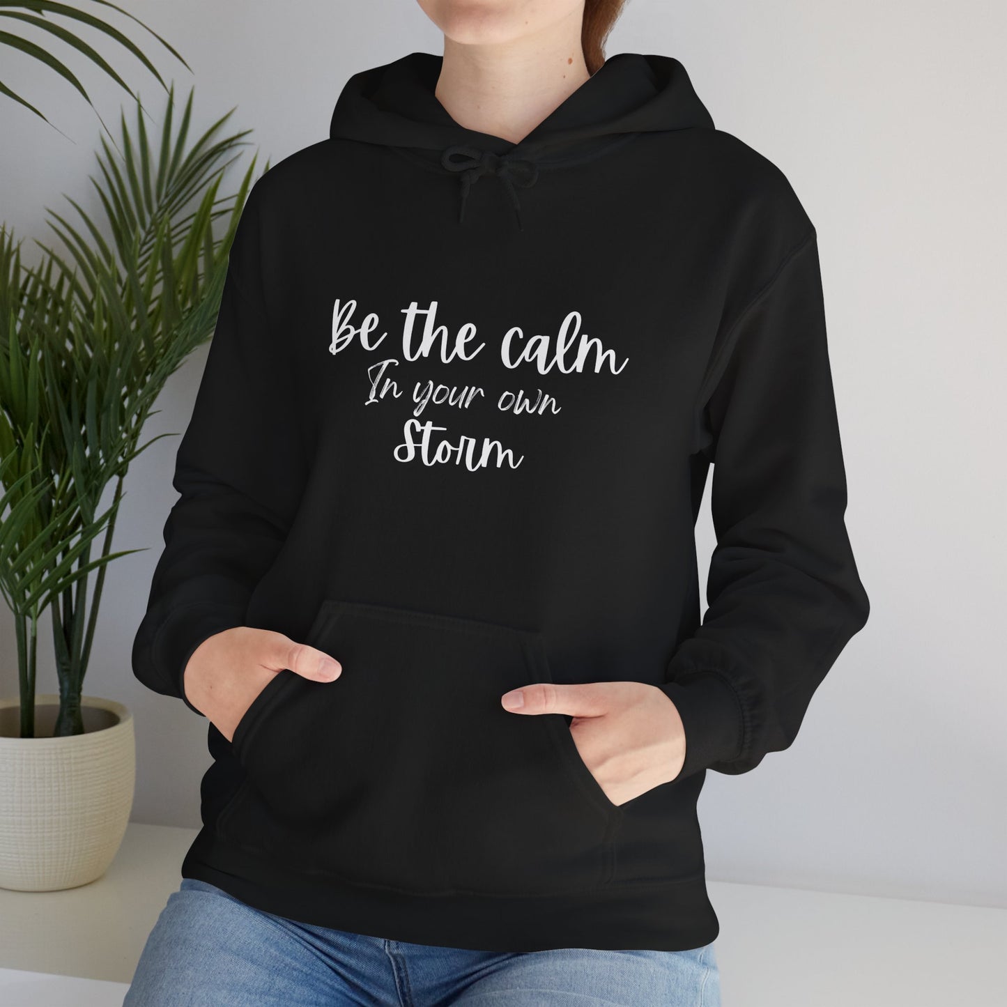 Be The Calm In Your Own Storm Hoodie
