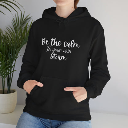 Be The Calm In Your Own Storm Hoodie